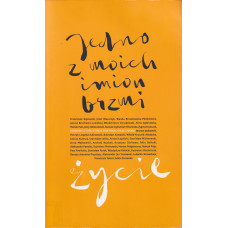 Jedno z moich imion brzmi życie : rozmowy z tymi, którzy przetrwali piekło wojny